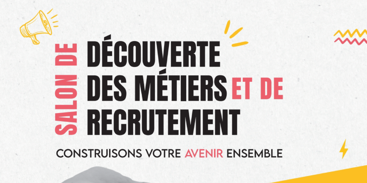 > 9, 10, 11 JUIN : Salon de découverte des métiers et de recrutement