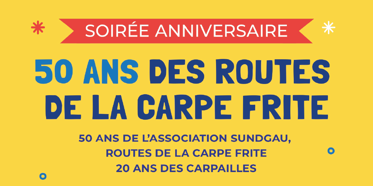 > MAR 25 MARS 2025 : Soirée anniversaire « Les Routes de la Carpe frite »