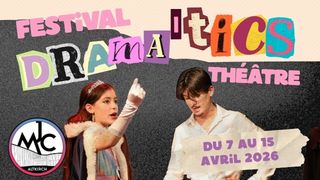 > DU 7 AU 15 AVRIL : Festival de théâtre Drama&rsquo;tics